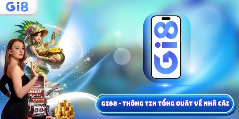 Gi88 - thông tin tổng quát về nhà cái