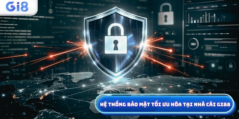 Hệ thống bảo mật tối ưu hóa tại nhà cái Gi88