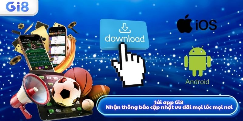 Tải Gi8 app nhà cái cá cược trực tuyến uy tín 2026 Tải app Gi8 cập nhật ưu đãi