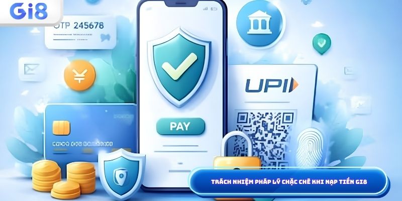 Trách nhiệm pháp lý chặc chẽ khi nạp tiền Gi8 
