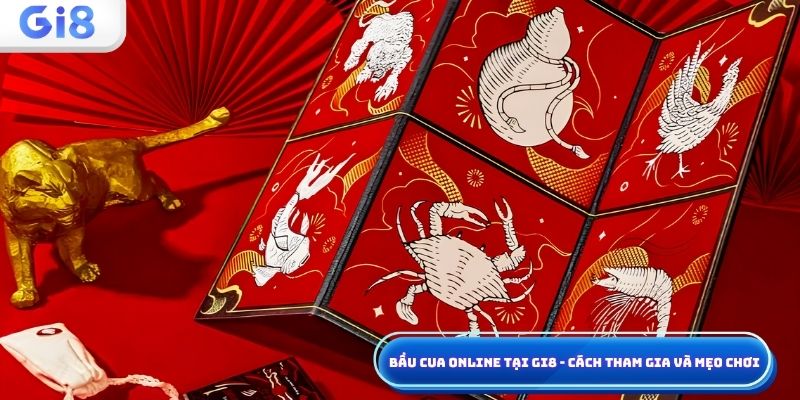 Bầu cua online tại Gi8