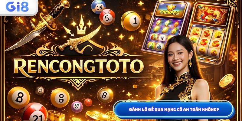Đánh lô đề qua mạng có an toàn không
