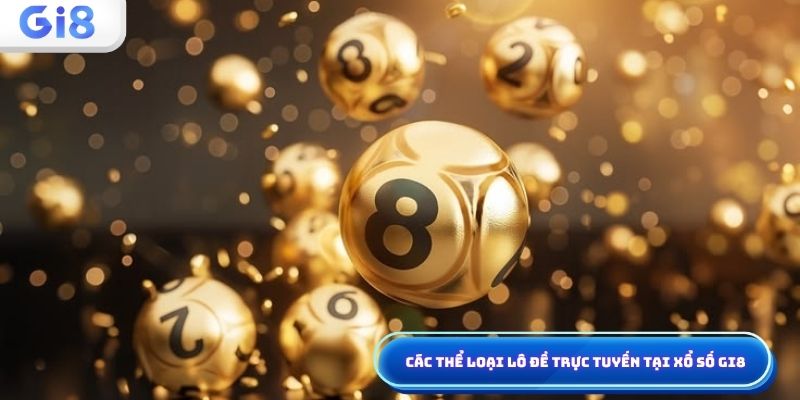 Lô đề trực tuyến tại xổ số Gi8