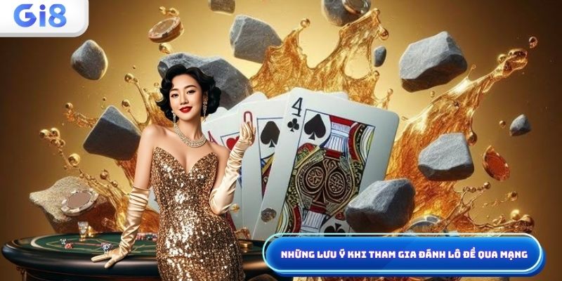 Lưu ý khi đánh lô đề qua mạng
