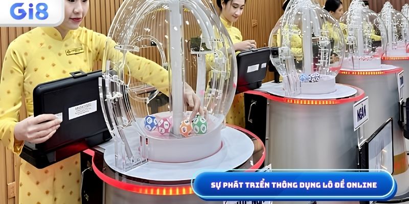 Sự phát triển thông dụng lô đề online