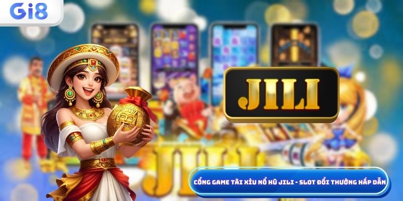 Tài xỉu nổ hũ Jili